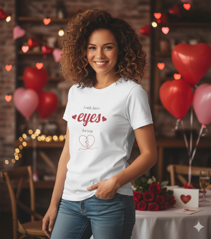 T-Shirt — "I Only Have Eyes For You" Heart Graphic Romantic Tee