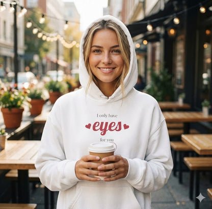 Hoodie — I Only Have Eyes for You Romantic Heart Graphic