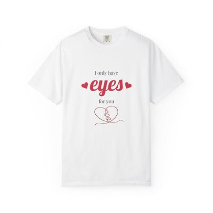T-Shirt — "I Only Have Eyes For You" Heart Graphic Romantic Tee
