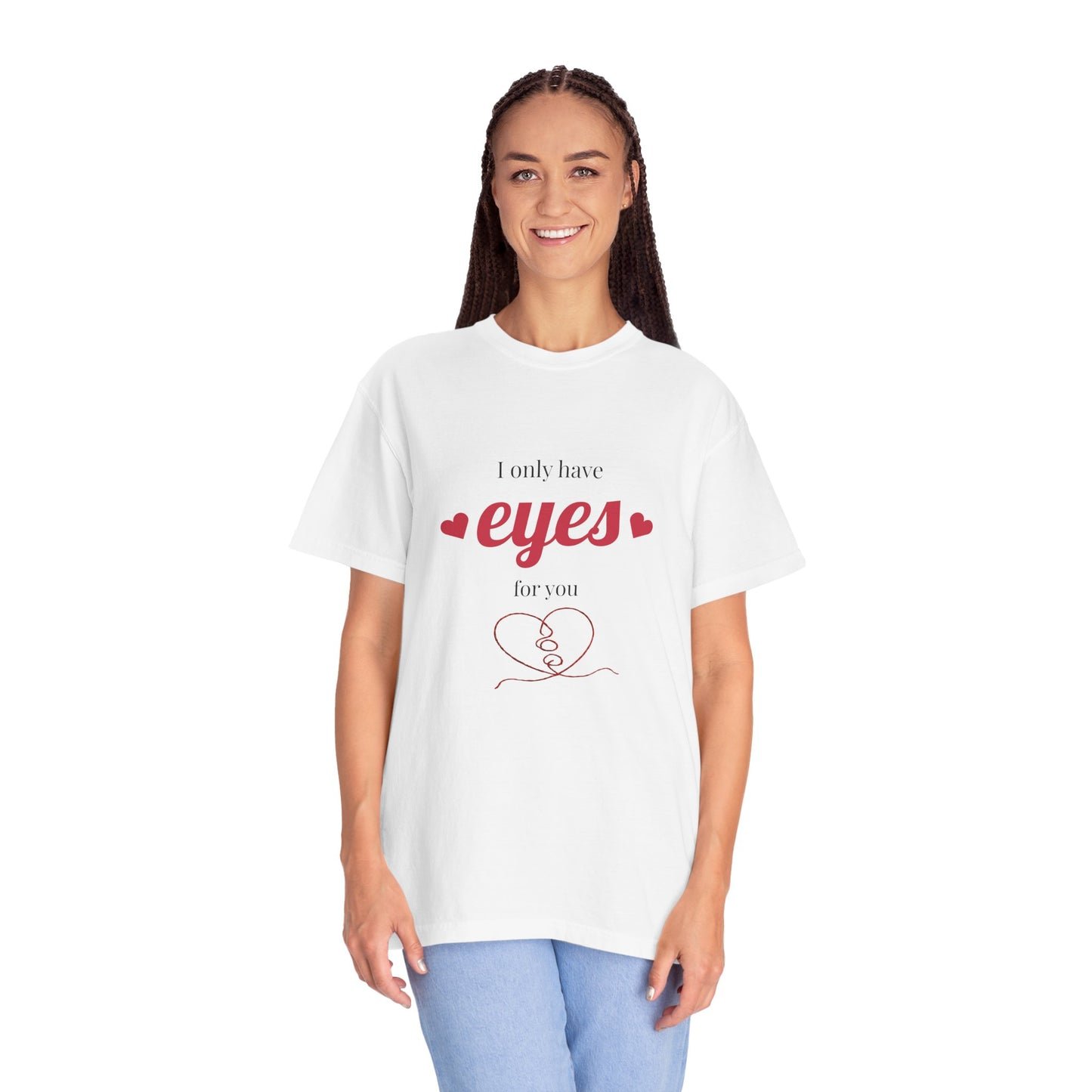 T-Shirt — "I Only Have Eyes For You" Heart Graphic Romantic Tee